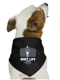 Wuff Life T, Hoodie, Tote bag or dog bandana