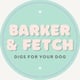 Barker & Fetch