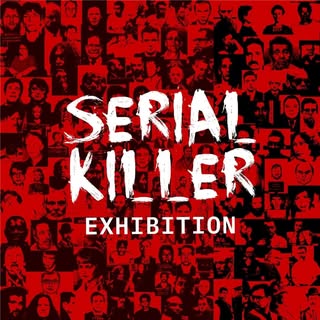 Serial Killer Exhibition