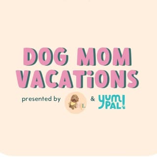 Dog Mom Vacations | Dog Friendly Travel